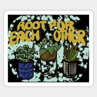 Root For Each Other Magnet